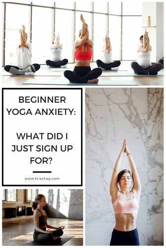 Beginner Yoga Anxiety: What did I just sign up for?