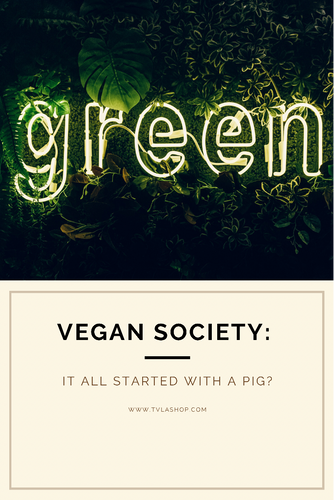 Vegan Society: It all started with a pig?
