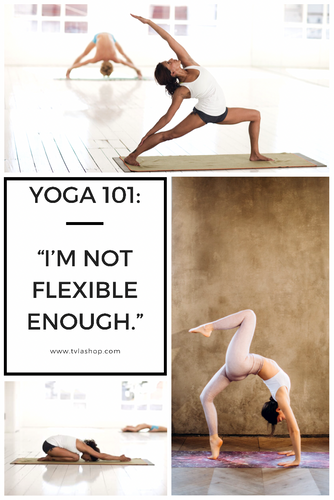 Yoga 101: I am not flexible enough.