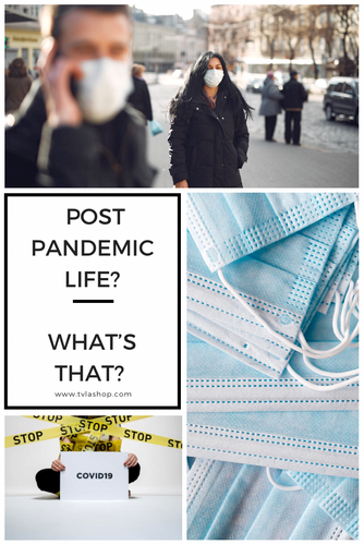 Post Pandemic Life? What’s That?